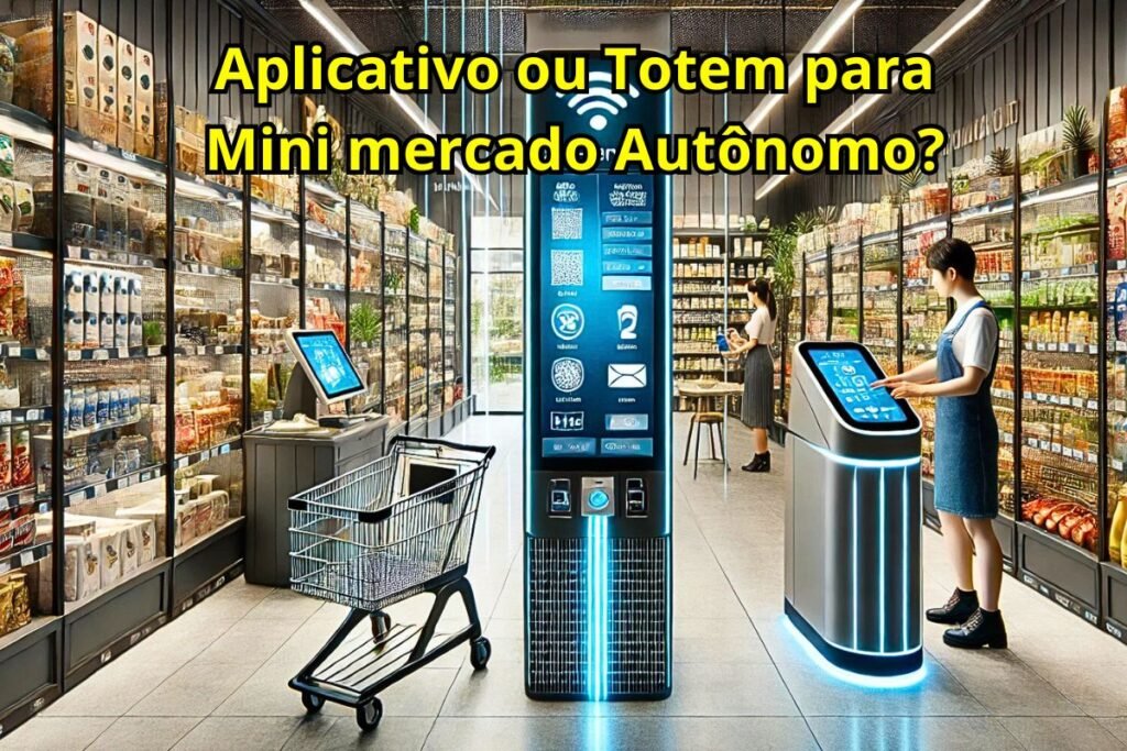 Mini Mercado Aplicativo ou Totem para Mini mercado?